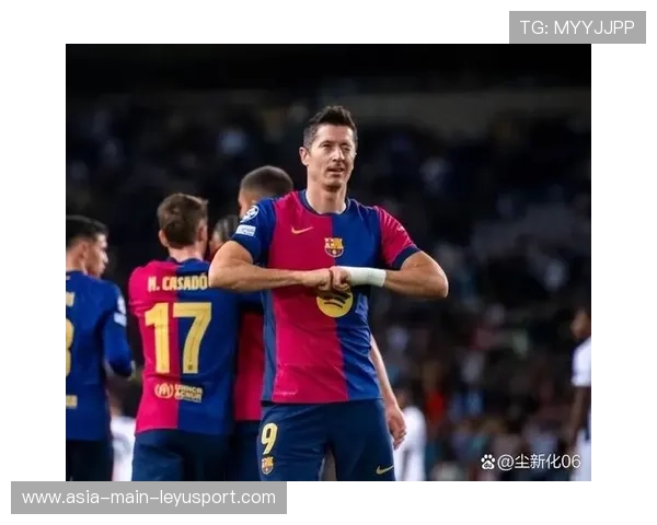 巴萨莱万迎球头槌补射球队再添领先优势